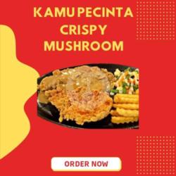 Steak Chicken Crispy Mushroom