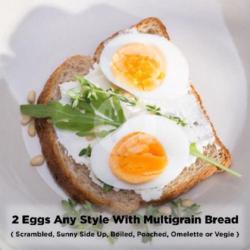 2 Eggs Any Style With Multi Grain