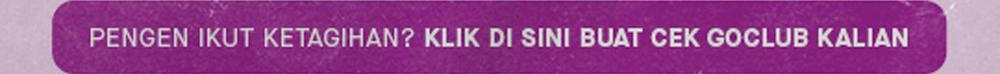 Klik di sini buat cek GoClub kalian Klik di sini buat cek GoClub kalian